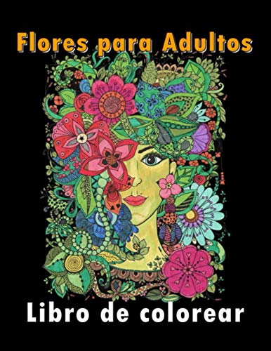 Libro de colorear de Flores para Adultos: 50 Páginas para Colorear con Hermosas Flores. Libros para colorear antiestrés. (Ramos y Jarrones de Flores, Patrones Floreal, Naturaleza...)