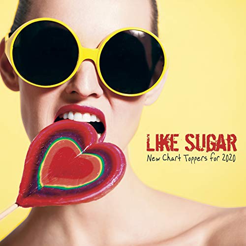 Like Sugar: New Chart Toppers for 2020 [Explicit]