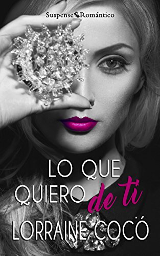 Lo que quiero de ti (Suspense romántico nº 3)