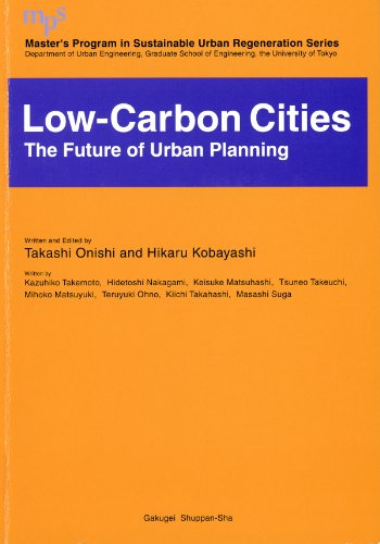 Low Carbon Cities; The Future of Urban Planning (Master's Program in Sustainable Urban Regeneration Series Book 1) (English Edition)