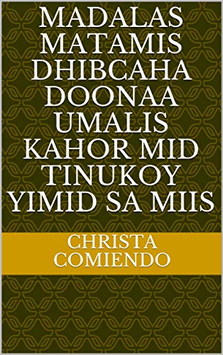 madalas matamis dhibcaha doonaa umalis kahor mid tinukoy yimid sa miis (Italian Edition)