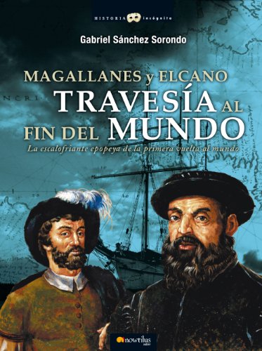 Magallanes y Elcano: travesía al fin del mundo