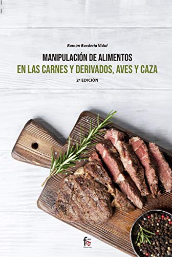 MANIPULACIÓN DE ALIMENTOS EN LAS CARNES Y DERIVADOS, AVES Y CAZA-2 EDICIÓN (MANIPULACION DE ALIMENTOS)