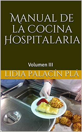 Manual de la Cocina Hospitalaria: Volumen III (Manual de la Cocina Hospitalaria, Volumen III)