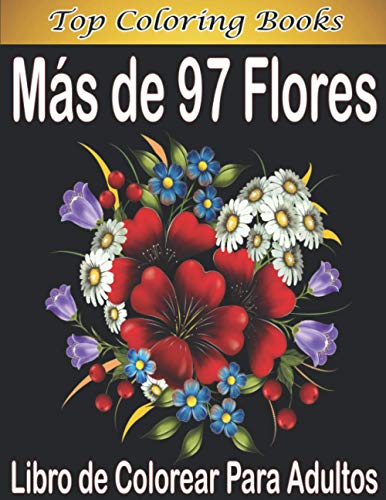 Más de 97 flores Libro de Colorear Para: Libro de colorear para Adultos , maravillosas diseños patrones de flores Para Calmar El Alma Y Aliviar El Estrés