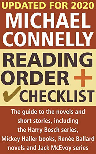 Michael Connelly Reading Order and Checklist: The guide to the novels and short stories, including Harry Bosch series, Mickey Haller books, Renee Ballard ... and Jack McEvoy series (English Edition)