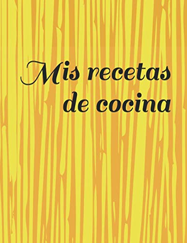 Mis recetas de cocina: Libro en blanco para escribir recetas de cocina