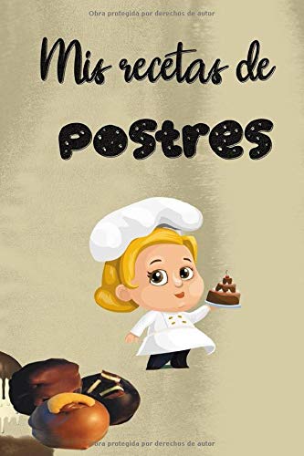 Mis recetas de postres: Libro en blanco para rellenar con recetas de postres