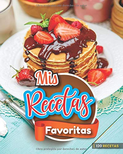 Mis recetas favoritas. 120 recetas: Atractivo libro de recetas en blanco para anotar sus recetas favoritas o crear sus propios platos. Con una ... páginas│8 x 10 pulgadas │ 20,32 cm x 25,4 cm.