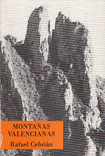 MONTAÑAS VALENCIANAS III. VALLE DE AYORA, CURSO DEL CABRIEL, CONTRERAS Y LOS CUCHILLOS DE FUENSECA, MONTES DE RANERA, LA CUENCA DEL TURIA, LA SIERRA DEL TEJO, LAS SIERRAS ORIENTAL