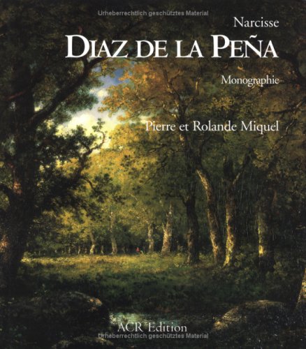 Narcisse Diaz De La Pena: Monographie Et Catalogue Raisonne De L'oeuvre Point (MONOGRAPHIES)