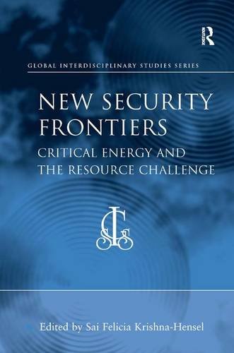 New Security Frontiers: Critical Energy and the Resource Challenge (Global Interdisciplinary Studies Series)