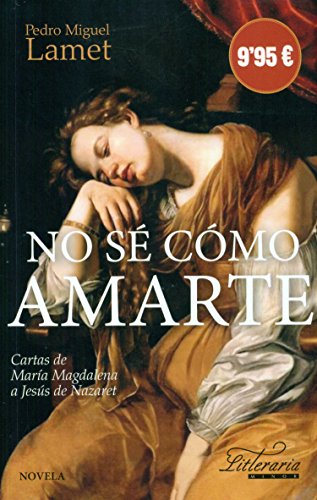 No sé como amarte: Cartas de María Magdalena a Jesús de Nazaret: 6 (Literaria)