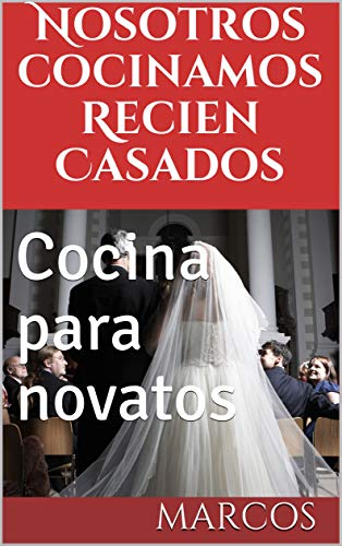 Nosotros cocinamos Recien Casados: Cocina para novatos