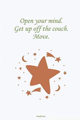 Open your mind. Get up off the couch. Move.: Lined Notebook Journal, Motivational Notebook - 120 Pages - Large (6 x 9 inches)