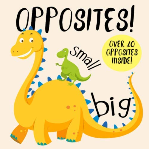 Opposites!: A Fun Early Learning Book for 2-4 Year Olds