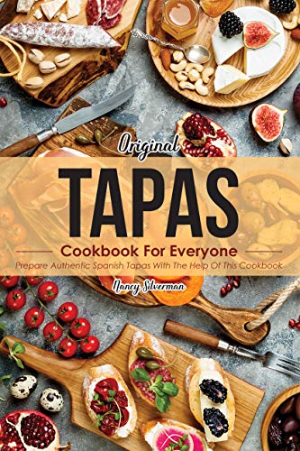 Original Tapas Cookbook for Everyone: Prepare Authentic Spanish Tapas with The Help of This Cookbook (English Edition)