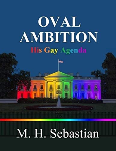 OVAL AMBITION HIS GAY AGENDA (English Edition)