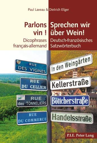 Parlons vin ! Sprechen wir über Wein!: Dicophrases français-allemand Deutsch-französisches Satzwörterbuch (PLG.HUMANITIES)