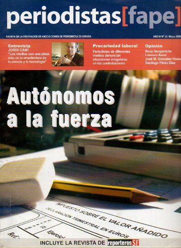 PERIODISTAS (FAPE). Revista de la Federación de Asociaciones de la Prensa en España. Año IV. Nº 12. Autónomos a la fuerza; Entrevista con Jordi Cam; Precariedad laboral...