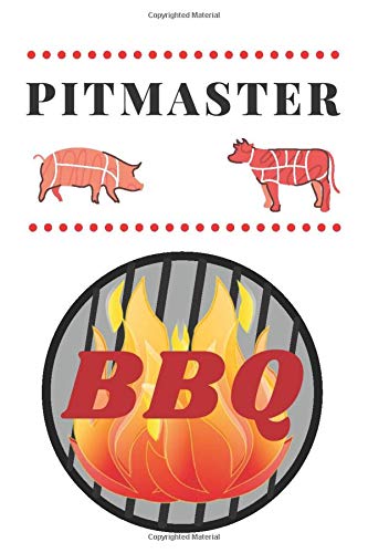 Pitmaster: BBQ Smoking, Grill Cookbook, Smoker Log Book, Meat Smoking, Recipe Journal, Grill Prep Notes, Meat and Wood Temperature, Barbecue Book, Pitmaster's Log Book.