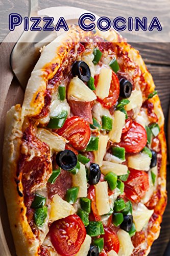 Pizza Cocina: 111 deliciosas ideas de recetas (Pasta y Pizza Cocina)