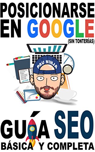 Posicionarse en Google (sin tonterías): Guía SEO básica y completa