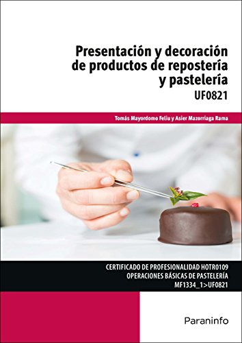 Presentación y decoración de productos de repostería y pastelería (Cp - Certificado Profesionalidad)