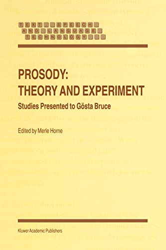 Prosody: Theory and Experiment : Studies Presented to Gösta Bruce: 14 (Text, Speech and Language Technology)