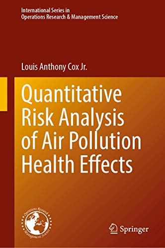 Quantitative Risk Analysis of Air Pollution Health Effects: 299 (International Series in Operations Research & Management Science)