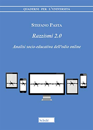 Razzismi 2.0. Analisi socio-educativa dell'odio online (Quaderni per l'università)