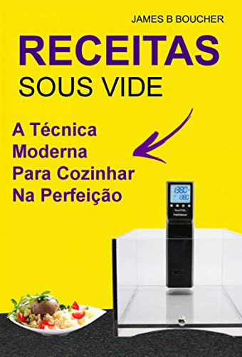 Receitas:  sous vide : a técnica moderna para cozinhar na perfeição (Portuguese Edition)