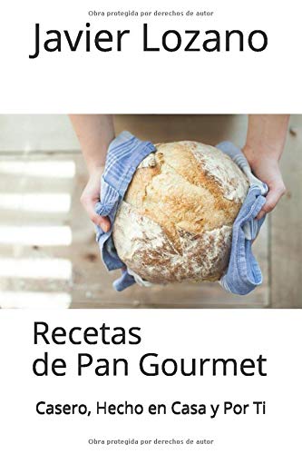 Recetas de Pan Gourmet: Casero, Hecho en Casa y Por Ti