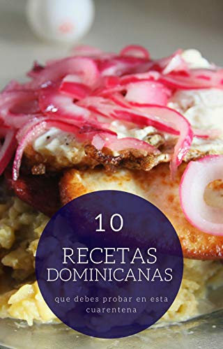 Recetas Dominicanas : 10 recetas que debes probar en esta cuarentena