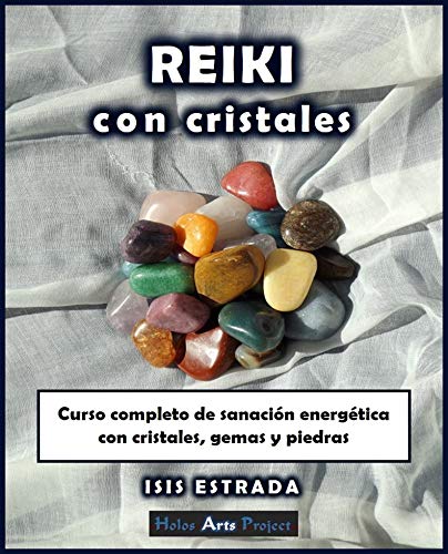 Reiki con Cristales: Curso completo de sanación energética con cristales, gemas y piedras.