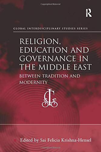 Religion, Education and Governance in the Middle East: Between Tradition and Modernity (Global Interdisciplinary Studies Series)