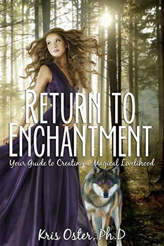 Return to Enchantment: Your Guide to Creating a Magical Livelihood (English Edition)