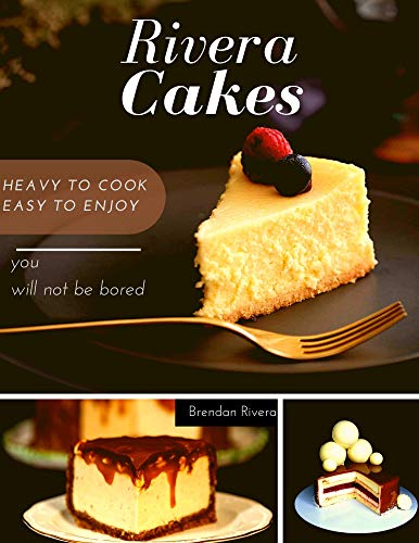 Rivera Cakes: Heavy to cook Easy to enjoy (English Edition)