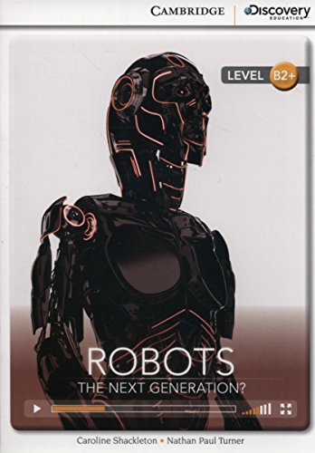 Robots: The Next Generation? High Intermediate Book with Online Access (Cambridge Discovery Interactiv)