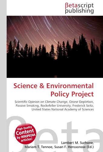 Science & Environmental Policy Project: Scientific Opinion on Climate Change, Ozone Depletion, Passive Smoking, Rockefeller University, Frederick Seitz, United States National Academy of Sciences