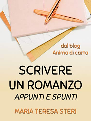 Scrivere un romanzo - Appunti e spunti (Italian Edition)