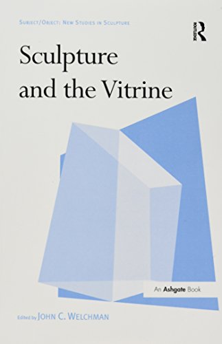 Sculpture and the Vitrine (Subject/Object: New Studies in Sculpture)