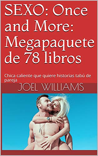 SEXO: Once and More: Megapaquete de 78 libros: Chica caliente que quiere historias tabú de pareja