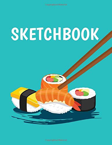 Sketchbook: Sushi Sketchbook, 120 Pages, 8.5" x 11", Perfect Blank Paper Notebook for Drawing, Doodling and Sketching Your Art Supplies (Japanese Sketchbooks)