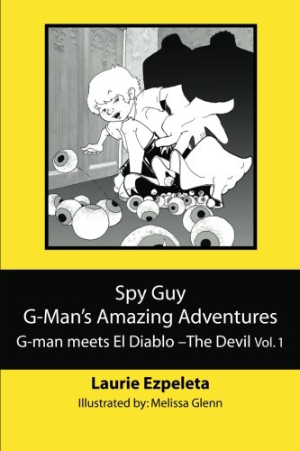 Spy Guy G-Man's Amazing Adventures: G-man meets El Diablo--The Devil: Volume 1