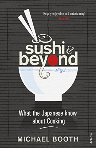 Sushi and Beyond: What the Japanese Know About Cooking [Idioma Inglés]