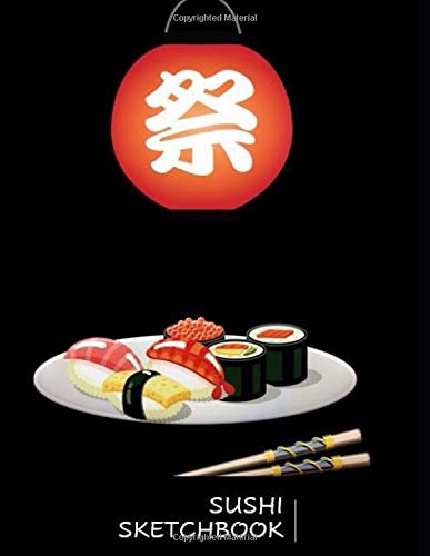 Sushi Sketchbook: Japanese sushi theme blank sketch paper | creative sketching, drawing, writing | creative composition notebook for sushi Lovers | ... journal, diary | 8,5"x11" | 120 unlined pages