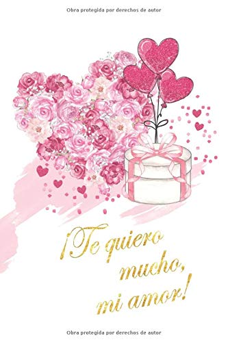 Te quiero mucho, mi amor!: El regalo perfecto. Cuaderno de rayas. Letras doradas. 15,3 cm x 23 cm, (6 x 9 in.), 110 páginas rayadas