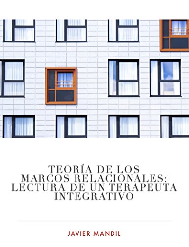 Teoría de los Marcos Relacionales: Lectura de un Terapeuta Integrativo