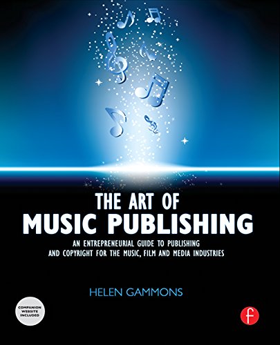 The Art of Music Publishing: An entrepreneurial guide to publishing and copyright for the music, film, and media industries (English Edition)